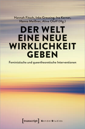 Fitsch / Greusing / Kerner |  Der Welt eine neue Wirklichkeit geben | Buch |  Sack Fachmedien