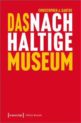 Garthe |  Das nachhaltige Museum | Buch |  Sack Fachmedien