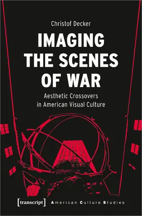 Decker |  Imaging the Scenes of War | Buch |  Sack Fachmedien