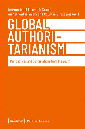 International Research Group on Authoritarianism and Counter-Strategies |  Global Authoritarianism | Buch |  Sack Fachmedien