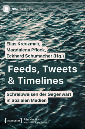 Kreuzmair / Pflock / Schumacher |  Feeds, Tweets & Timelines - Schreibweisen der Gegenwart | Buch |  Sack Fachmedien