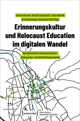 Kumar / Lamprecht / Nievoll |  Erinnerungskultur und Holocaust Education im digitalen Wandel | Buch |  Sack Fachmedien