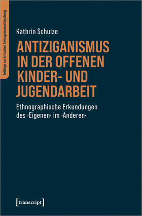 Schulze |  Antiziganismus in der Offenen Kinder- und Jugendarbeit | Buch |  Sack Fachmedien