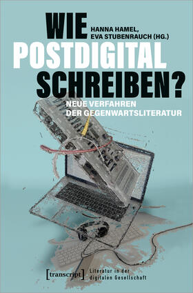Hamel / Stubenrauch |  Wie postdigital schreiben? | Buch |  Sack Fachmedien