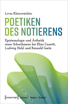 Kleinwächter |  Poetiken des Notierens | Buch |  Sack Fachmedien