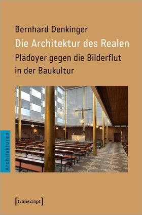 Denkinger |  Die Architektur des Realen | Buch |  Sack Fachmedien
