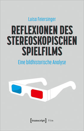Feiersinger |  Reflexionen des stereoskopischen Spielfilms | Buch |  Sack Fachmedien