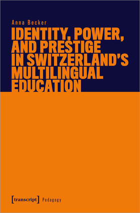 Becker |  Identity, Power, and Prestige in Switzerland's Multilingual Education | Buch |  Sack Fachmedien