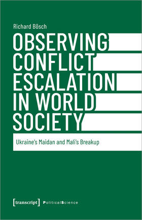 Bösch |  Observing Conflict Escalation in World Society | Buch |  Sack Fachmedien
