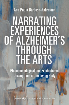 Barbosa-Fohrmann | Narrating Experiences of Alzheimer's Through the Arts | Buch | 978-3-8376-6680-9 | sack.de