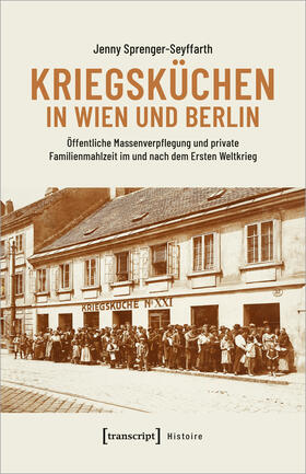 Sprenger-Seyffarth |  Kriegsküchen in Wien und Berlin | Buch |  Sack Fachmedien