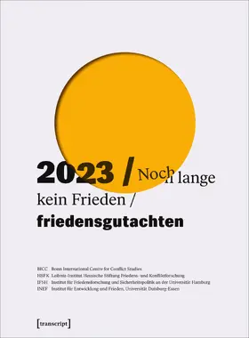 BICC Bonn International Centre for Conflict Studies / PRIF Leibniz-Institut für Friedens- und Konfliktforschung / IFSH Institut für Friedensforschung und Sicherheitspolitik an der Universität Hamburg |  Friedensgutachten 2023 | Buch |  Sack Fachmedien