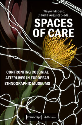 Modest / Augustat |  Spaces of Care - Confronting Colonial Afterlives in European Ethnographic Museums | Buch |  Sack Fachmedien