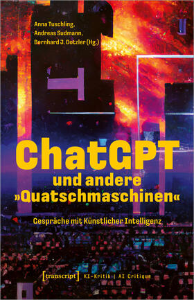 Tuschling / Sudmann / Dotzler |  ChatGPT und andere 'Quatschmaschinen' | Buch |  Sack Fachmedien