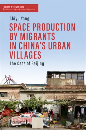 Yang |  Space Production by Migrants in China's Urban Villages | Buch |  Sack Fachmedien