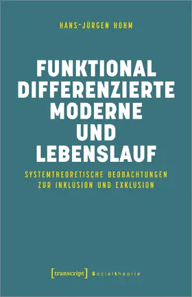 Hohm |  Funktional differenzierte Moderne und Lebenslauf | Buch |  Sack Fachmedien