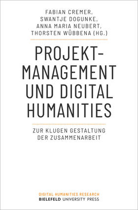 Cremer / Dogunke / Neubert |  Projektmanagement und Digital Humanities | Buch |  Sack Fachmedien