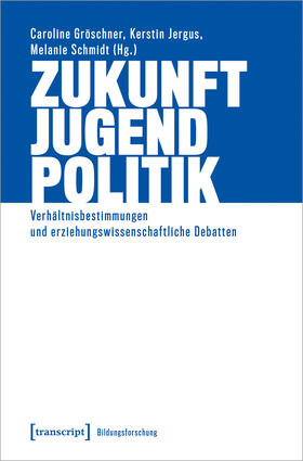 Gröschner / Jergus / Schmidt |  Zukunft - Jugend - Politik | Buch |  Sack Fachmedien