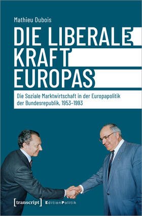 Dubois |  Die liberale Kraft Europas | Buch |  Sack Fachmedien