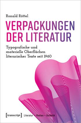 Röttel |  Verpackungen der Literatur | Buch |  Sack Fachmedien