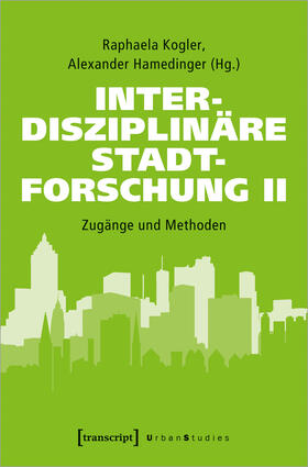 Kogler / Hamedinger |  Interdisziplinäre Stadtforschung II | Buch |  Sack Fachmedien