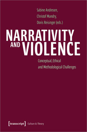 Andresen / Mandry / Reisinger |  Narrativity and Violence | Buch |  Sack Fachmedien