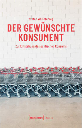 Weispfennig |  Der gewünschte Konsument | Buch |  Sack Fachmedien