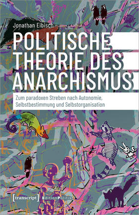 Eibisch |  Politische Theorie des Anarchismus | Buch |  Sack Fachmedien