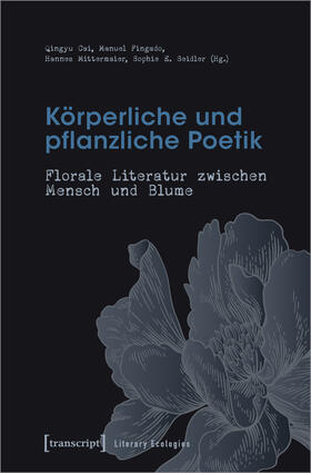 Seidler / Mittermaier / Cai |  Körperliche und pflanzliche Poetik | Buch |  Sack Fachmedien