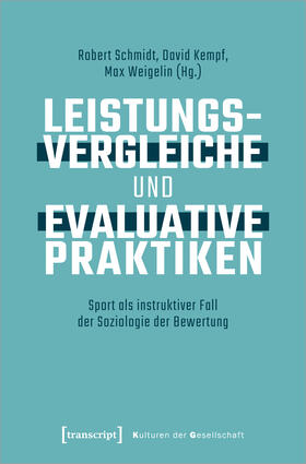Schmidt / Kempf / Weigelin |  Leistungsvergleiche und evaluative Praktiken | Buch |  Sack Fachmedien