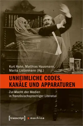 Hahn / Hausmann / Liebermann |  Unheimliche Codes, Kanäle und Apparaturen | Buch |  Sack Fachmedien