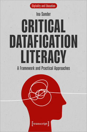 Sander |  Critical Datafication Literacy | Buch |  Sack Fachmedien