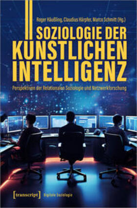 Häußling / Härpfer / Schmitt |  Soziologie der Künstlichen Intelligenz | Buch |  Sack Fachmedien
