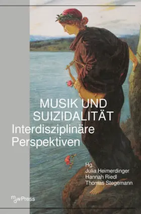 Heimerdinger / Riedl / Stegemann |  Musik und Suizidalität | Buch |  Sack Fachmedien