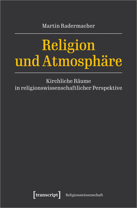 Radermacher | Religion und Atmosphäre | Buch | 978-3-8376-7445-3 | sack.de