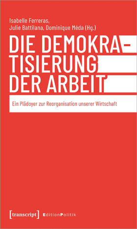Ferreras / Battilana / Méda |  Die Demokratisierung der Arbeit | Buch |  Sack Fachmedien