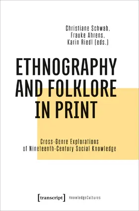 Schwab / Ahrens / Riedl |  Ethnography and Folklore in Print | Buch |  Sack Fachmedien