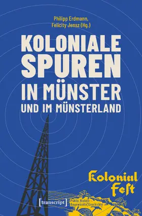 Jensz / Erdmann / Schulte |  Koloniale Spuren in Münster und im Münsterland | Buch |  Sack Fachmedien