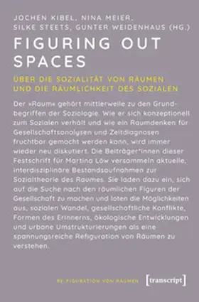 Kibel / Meier / Steets | Figuring Out Spaces | Buch | 978-3-8376-7504-7 | sack.de