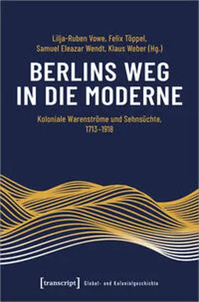 Vowe / Töppel / Eleazar Wendt |  Berlins Weg in die Moderne | Buch |  Sack Fachmedien