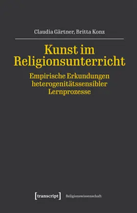 Gärtner / Konz |  Kunst im Religionsunterricht - Empirische Erkundungen heterogenitätssensibler Lernprozesse | Buch |  Sack Fachmedien