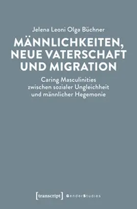 Büchner |  Männlichkeiten, neue Vaterschaft und Migration | Buch |  Sack Fachmedien