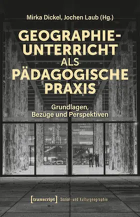 Dickel / Laub |  Geographieunterricht als pädagogische Praxis | Buch |  Sack Fachmedien