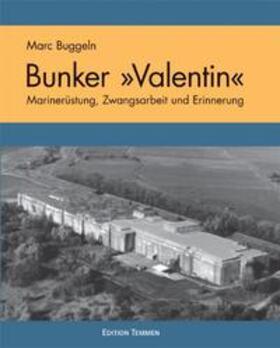 Buggeln / Landeszentrale für politische Bildung |  Der U-Boot Bunker ' Valentin' | Buch |  Sack Fachmedien