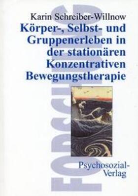 Schreiber-Willnow |  Körper-, Selbst- und Gruppenerleben in der stationären Konzentrativen Bewegungstherapie | Buch |  Sack Fachmedien
