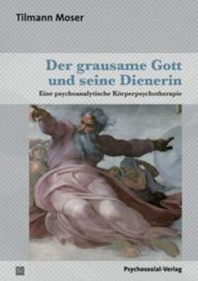 Moser |  Moser, T: Der grausame Gott und seine Dienerin | Buch |  Sack Fachmedien