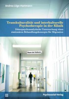 Lilge-Hartmann |  Transkulturalität und interkulturelle Psychotherapie in der Klinik | Buch |  Sack Fachmedien