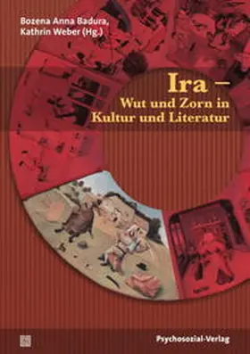 Badura / Weber |  Ira – Wut und Zorn in Kultur und Literatur | Buch |  Sack Fachmedien