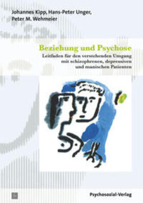 Kipp / Unger / Wehmeier |  Beziehung und Psychose | Buch |  Sack Fachmedien