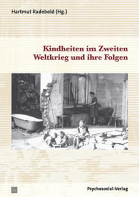 Radebold |  Kindheiten im Zweiten Weltkrieg und ihre Folgen | Buch |  Sack Fachmedien